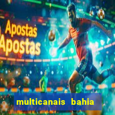 multicanais bahia ao vivo